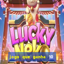 jogo que ganha 10 reais no cadastro